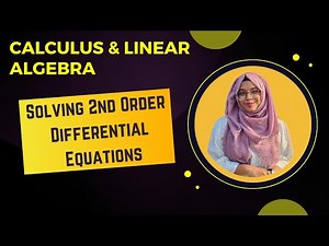 Solving 2nd Order Differential Equations || Calculus and Linear Algebra || Sadika Binti Noor