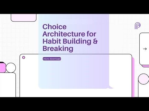 Micro-Download / Choice Architecture for Habit Building and Breaking