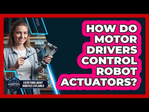 How Do Motor Drivers Control Robot Actuators?