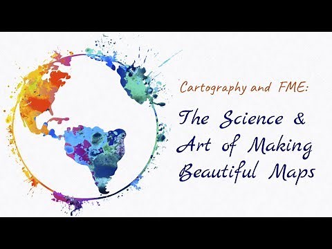 Cartography and FME: The Science and Art of Making Beautiful Maps