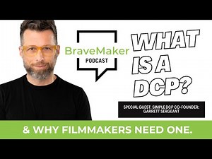 257: What is a DCP (Digital Cinema Package) and why do filmmakers need one?