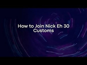 How to Join Nick Eh 30 Customs