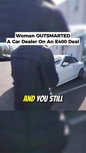 Woman Outsmarts Car Dealer in E400 Deal