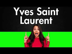 How to Pronounce Yves Saint Laurent (Correctly)