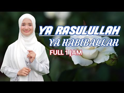 Ya Rasullallah Ya Habiballah - Full 1 Jam - Spesial Maulid Nabi