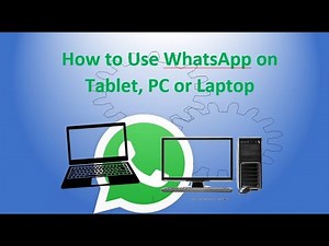 How to Connect WhatsApp on Tablet, PC or Laptop