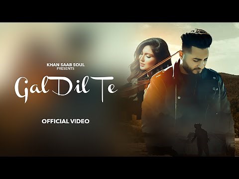 GAL DIL TE (Official Video) : KHAN SAAB | New Punjabi Songs 2024 | Latest Punjabi Songs 2024