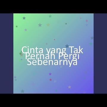 Cinta yang Tak Pernah Pergi Sebenarnya
