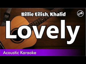 Billie Eilish, Khalid - Lovely (karaoke acoustic)