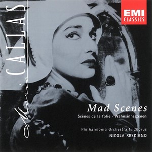 Maria Callas - Philharmonia Orchestra & Chorus, Nicola Rescigno - Mad Scenes