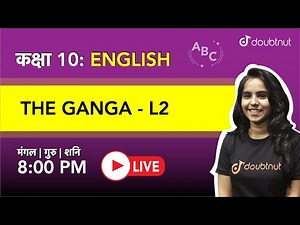 The Ganga | Class 10 NCERT English | 8 PM Class by Bhumika Ma'am | L2 Hindi Medium
