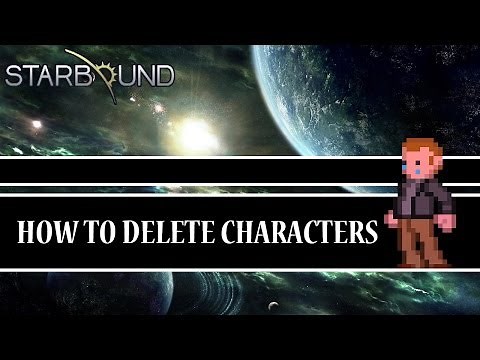 [Starbound Guide] - How to Delete Characters