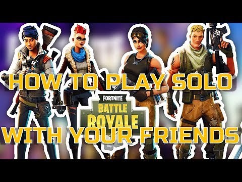 HOW TO PLAY SOLO WITH YOUR FRIENDS (very easy) | Fortnite Battle Royale