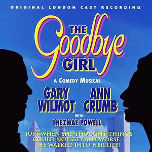 Gary Wilmot, Ann Crumb, Shezwae Powell - The Goodbye Girl: A Comedy Musical (Original London Cast Recording)