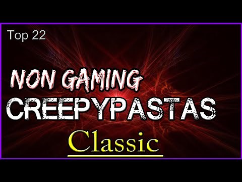 Top 22 - Non Gaming Creepypastas - CLASSIC