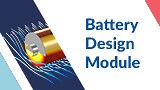 Introduction to the Battery Design Module