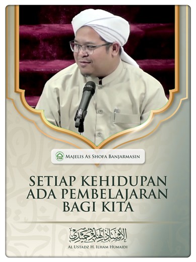 Disetiap kehidupan ada pembelajaran bagi kita (Translate: English) Barakallah Fiik Al Ustadz H. Ilham Humaidi #khodimukum_humaed #guruilhamhumaidi #fyp #bismillahfyp #kebaikan
