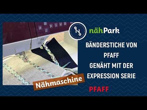 Besondere Zierstich Highlights - Bänderstiche von PFAFF - so geht´s