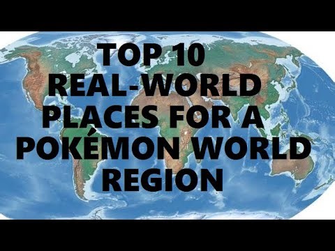 Top 10 Real World Places for a Pokemon Region