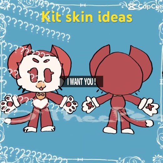 Kit skin ideas