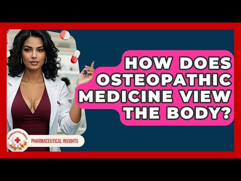 How Does Osteopathic Medicine View The Body? - Pharmaceutical Insights
