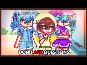 💢❝ 𝘿𝙤𝙣𝙩 𝙖𝙨𝙠 𝙦𝙪𝙚𝙨𝙩𝙞𝙤𝙣𝙨..𝙔𝙤𝙪 𝙙𝙤𝙣𝙩 𝙬𝙖𝙣𝙣𝙖 𝙠𝙣𝙤𝙬 🍭MEME/Itsfunneh/ Krew Kawaii daycare AU/ Gacha Club