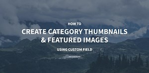 How to Create Category Thumbnails & Featured Images Using Custom Fields - Meta Box