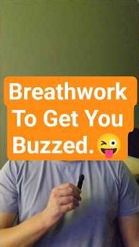 Breathwork To Get You Buzzed.😜