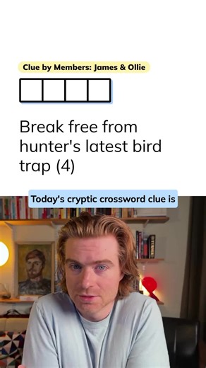 Minute Cryptic Clue 593: Break free from hunter's latest bird trap (4) Thank you to our members James & Ollie for writing today's clue! Play the free daily clue at minutecryptic.com and on the iOS and Android apps. Become a member to solve the archive, play mini crosswords and create your own shareable cryptic clues. FYI: all these features are on both our website and apps, but you can only *become* a member on our website.
