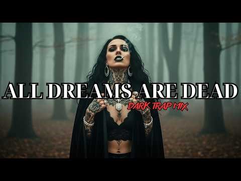 All Dreams Are Dead | Dark Trap Mix 2026 – Deep Bass for Fallen Dreams