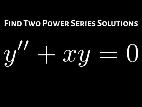 Find Two Power Series Solutions for the Differential Equation y'' + xy = 0