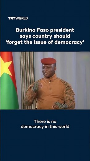 Burkina Faso president says country should 'forget the issue of democracy'