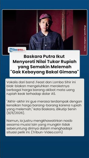 Baskara Putra Ngeri Lihat Dampak Rupiah Melemah bagi Warga Meski Punya Privilege Bertahan