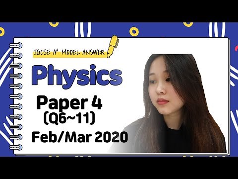 IGCSE Physics Paper 4 - Feb/Mar 2020 - 0625/42/F/B/20 (Q6~11) SOLVED