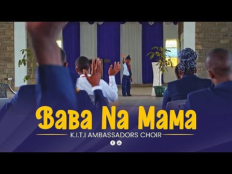 Baba na Mama {Official Video} || KITI Ambassadors Choir