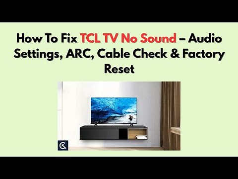 How To Fix TCL TV No Sound – Audio Settings, ARC, Cable Check & Factory Reset