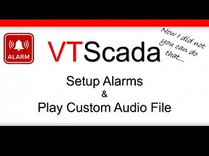 Setup Alarms And Play Audio File In VTScada