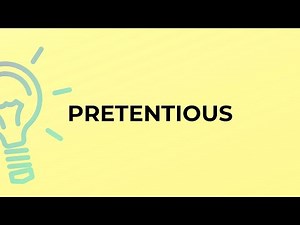 What is the meaning of the word PRETENTIOUS?