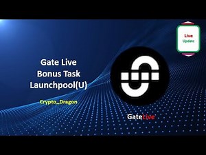 🌟Gate Live Bonus Task -Launchpool(U)