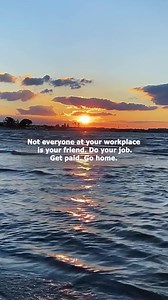 1.5K views · 37 reactions | Not everyone at your workplace is your friend. Do your job. Get paid . Go home #quotes #advice #hope #wisdom #lovelife #relationship #relationshipadvice | Wisdom of time | Facebook