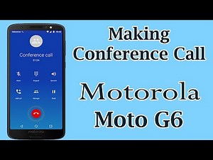 How To Make Conference Call Motorola Moto G6