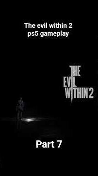 the evil within 2 ps5 gameplay walkthrough part 7 #theevilwhitin2