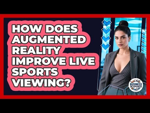 How Does Augmented Reality Improve Live Sports Viewing?