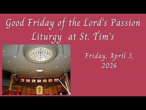 Good Friday of the Lord's Passion Liturgy at St. Tim's, April 3, 2026