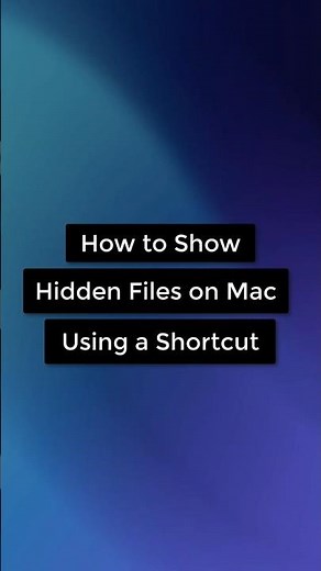 How to Show Hidden Files on Mac Using Shortcut