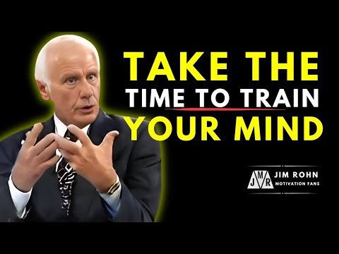TAKE THE TIME TO TRAIN YOUR MIND - One Of The Best Jim Rohn Motivational Video Speeches Compilation