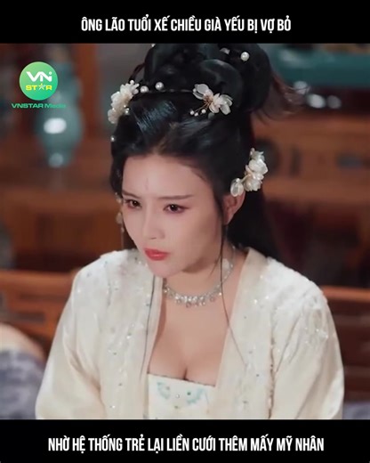 1K views · 11 reactions | Ông lão tuổi xế chiều già yếu bị vợ bỏ, nhờ hệ thống trẻ lại liền cưới thêm mấy mỹ nhân. | Tú Linh | Facebook