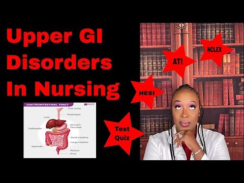 Upper Gastrointestinal (GI) for NCLEX, ATI and HESI