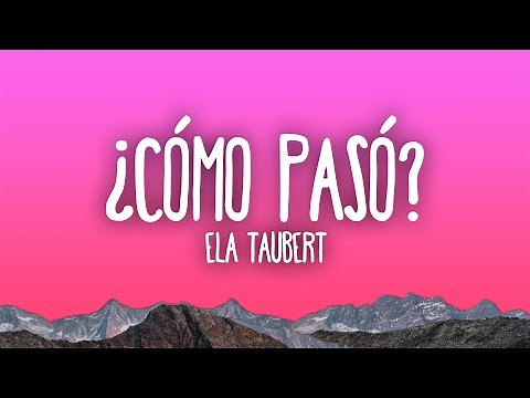 Ela Taubert - ¿Cómo Pasó?