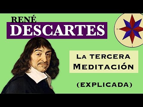 Descartes - La Tercera Meditación (explicada y comentada)